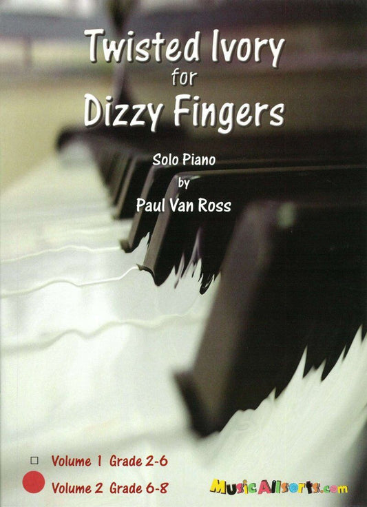Twisted Ivory for Dizzy Fingers Vol. 2 by Paul Van Ross, Piano Solo, Grade 6-8, 32 Pages
