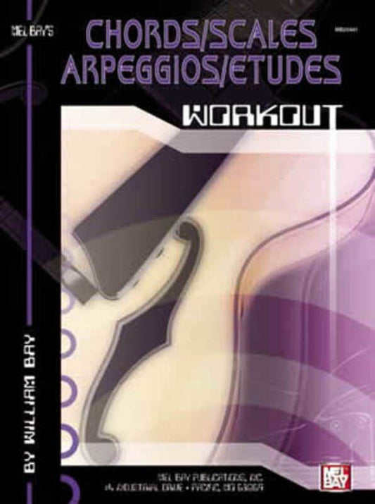 Chords Scales Arpeggios Etudes Workout by William Bay, 24 pages, Mel Bay Publications, Guitar Series