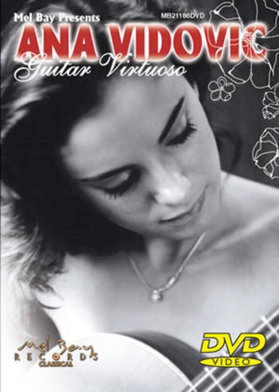 Ana Vidovic Guitar Virtuoso DVD by Mel Bay Publications