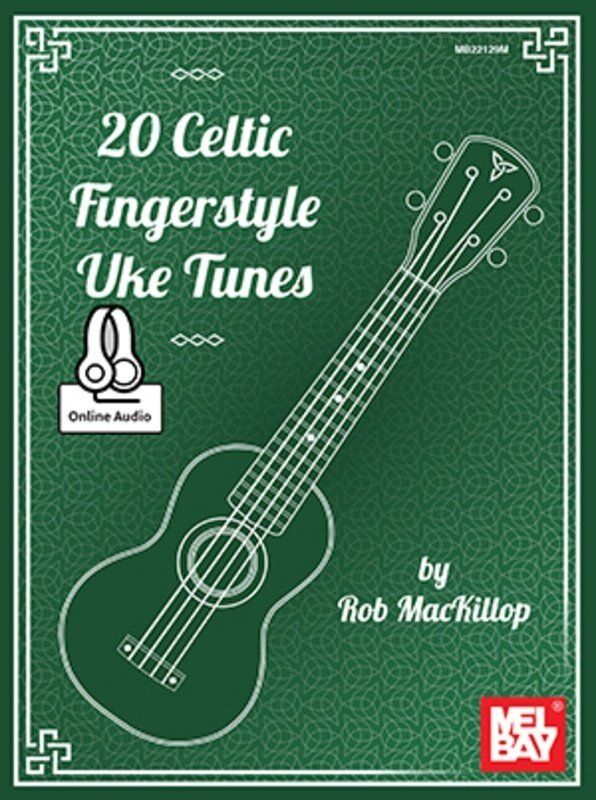 20 Celtic Fingerstyle Ukulele Tunes by Rob MacKillop