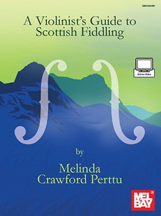 Violinists Guide to Scottish Fiddling by Melinda Crawford, Mel Bay Publications, 68 pages, includes online video access