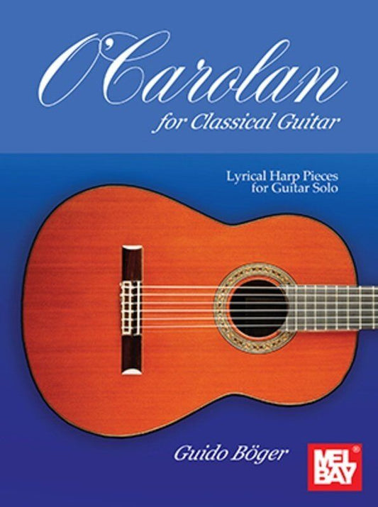 O'Carolan for Classical Guitar by Guido Boger - Mel Bay Publications, 96 Pages, Standard Notation, Intermediate Difficulty
