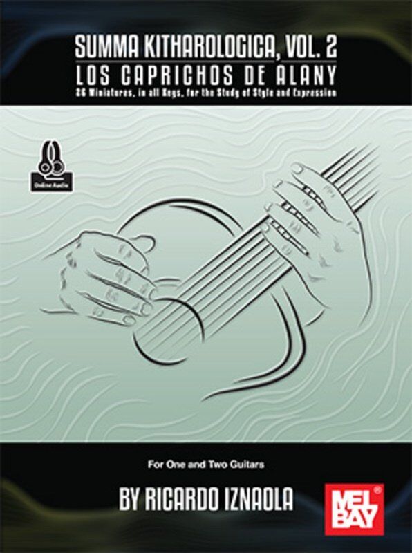Summa Kitharologica Vol. 2 Los Caprichos de Alany by Ricardo Iznaola, Mel Bay Publications, Standard Notation, 140 Pages