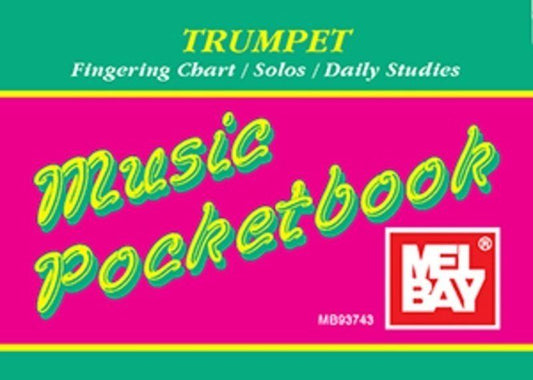 Trumpet Pocketbook by Mel Bay Publications - 32 Pages, Fingering Chart, Care Instructions, Warm-Ups, Scales, and More