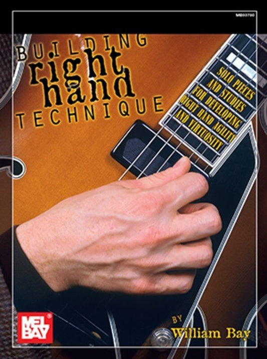 Building Right Hand Technique by William Bay - Guitar Mastery Book