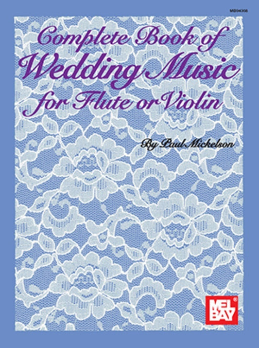Complete Book Of Wedding Music For Flute Or Volin (Softcover Book)