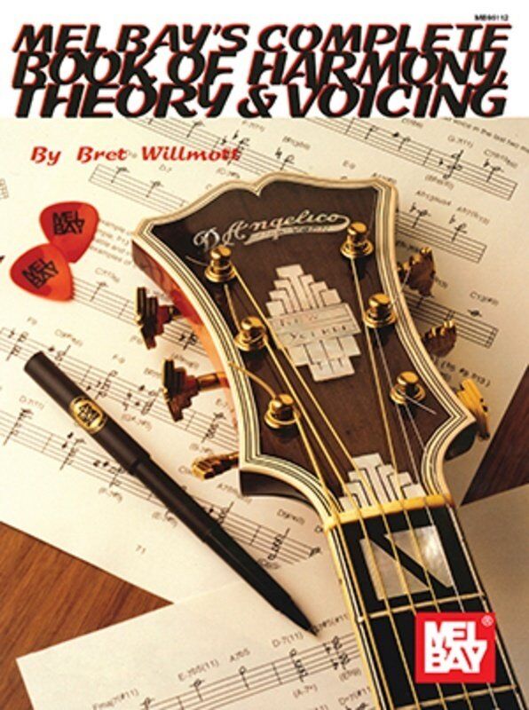 Complete Book of Harmony Theory & Voicing by Bret Willmott, Mel Bay Publications, 248 Pages, Guitar, Intermediate to Advanced Music Theory