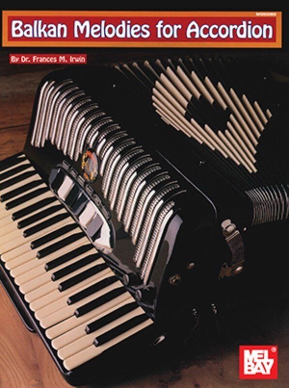 Balkan Melodies for Accordion by Frances Irwin, 56 Pages, Mel Bay Publications, Easy to Intermediate Arrangements, Includes Hungarian Czardas
