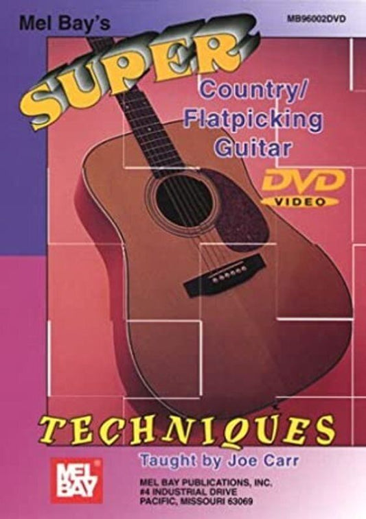 Super Country Flatpicking Guitar Techniques by Mel Bay Publications