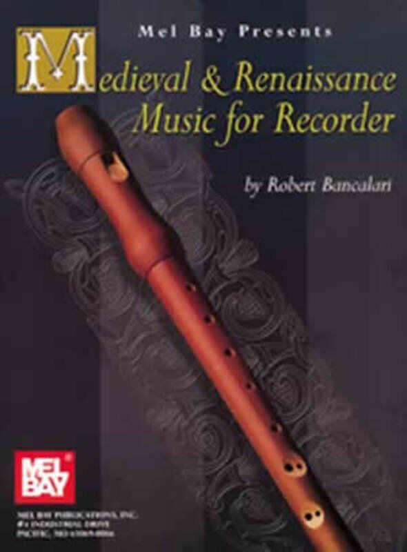 Medieval and Renaissance Music for Soprano Recorder - 40 Pieces with Guitar Chords, by Robert Bancalari, Mel Bay Publications, 32 Pages