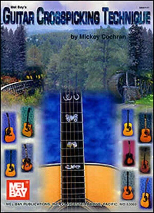 Guitar Crosspicking Technique by Mickey Cochran, Mel Bay Publications, 160 Pages, Tablature Only, Intermediate to Advanced Skills