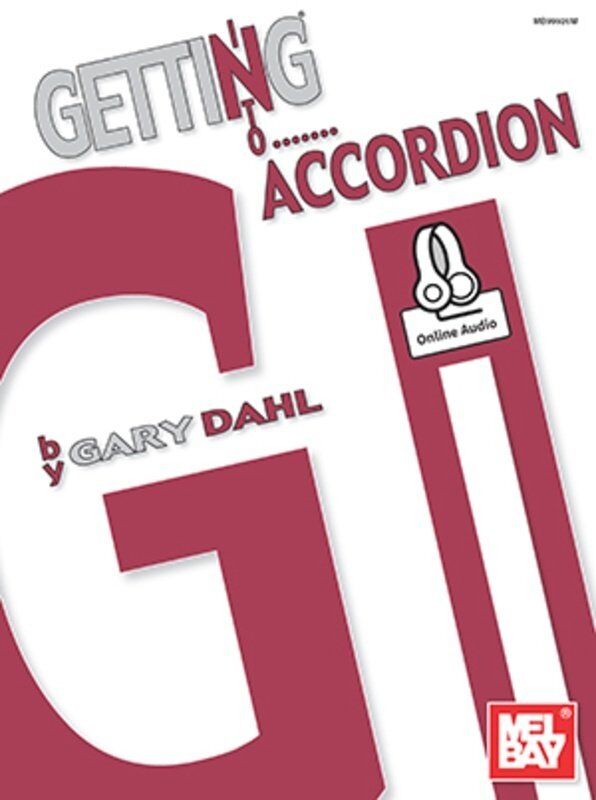 Getting Into Accordion by Gary Dahl - 104 Pages, Mel Bay Publications, Includes Online Instructional Recording