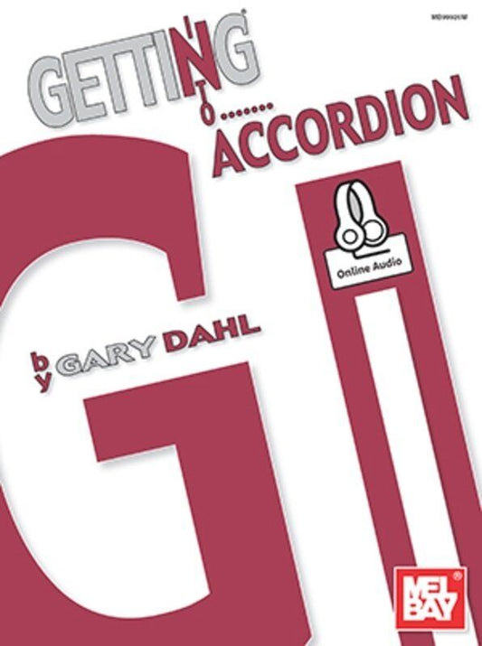 Getting Into Accordion by Gary Dahl - 104 Pages, Mel Bay Publications, Includes Online Instructional Recording