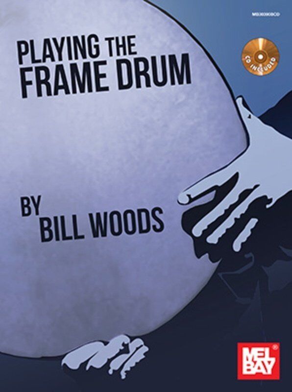 Playing the Frame Drum BK/CD by Mel Bay Publications
