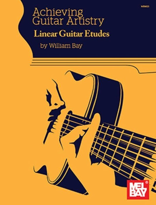 Achieving Guitar Artistry - Linear Guitar Etudes by William Bay
