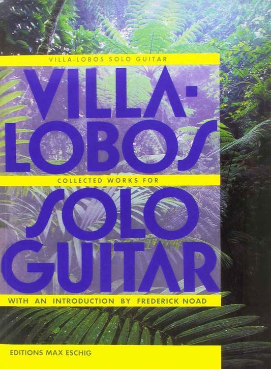 Villa-Lobos - Collected Works For Solo Guitar Book