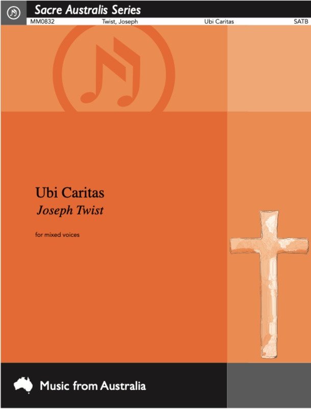 Ubi Caritas SATB by Joseph Twist - 12 Pages, Choral, Sacre Australis Series, Publisher: Morton Music
