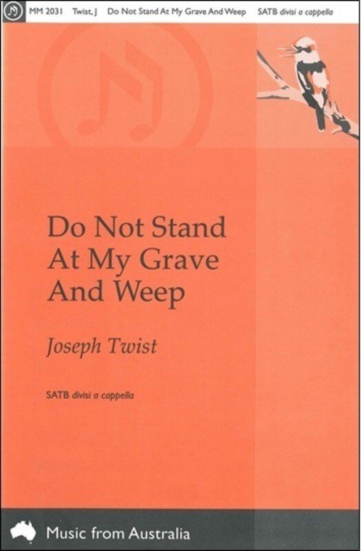 Joseph Twist: Do Not Stand at My Grave and Weep — SATB a Cappella (Morton Music)