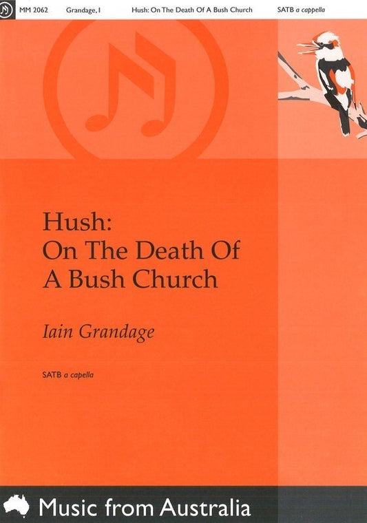 Iain Grandage: Hush: On the Death of a Bush Church — SATB Choral (Morton Music)
