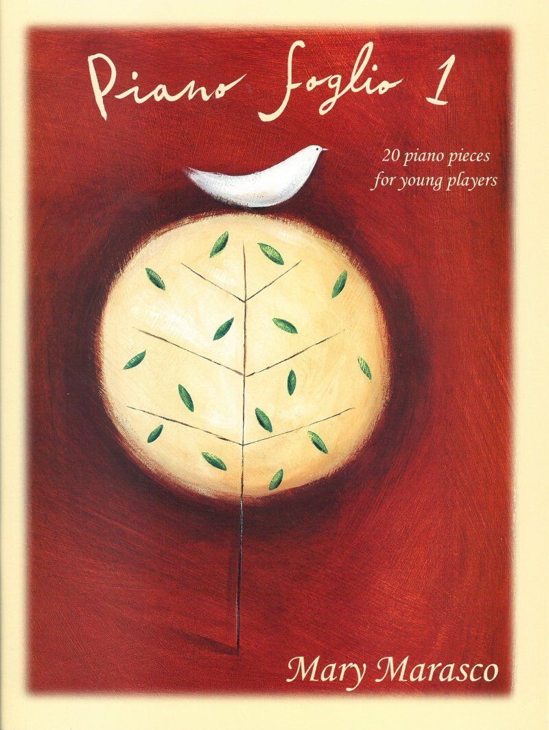 Piano Foglio 1 by Mary Marasco for Beginner Pianists, 20 Short Works, Grades 1-3, Marasco Music