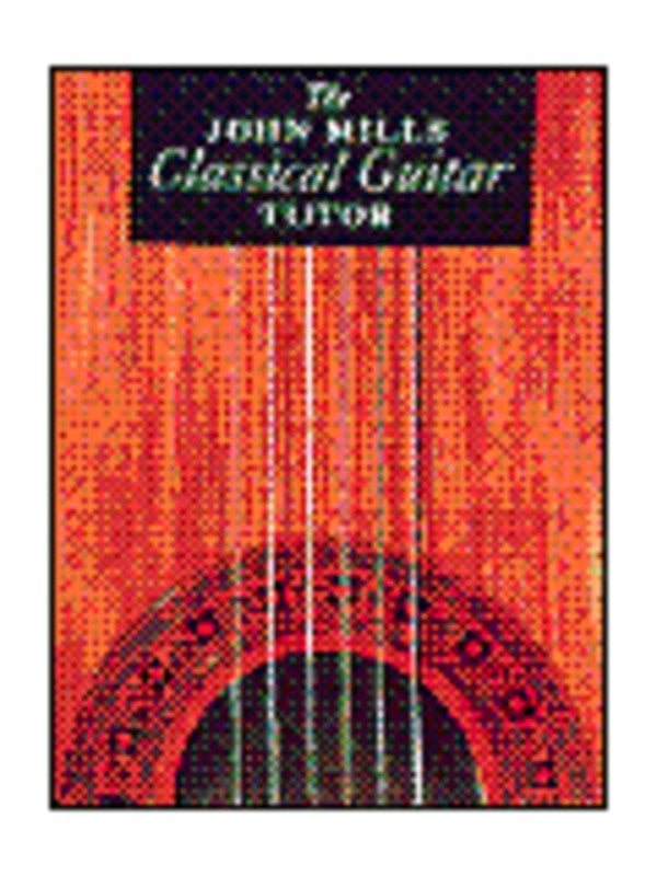The John Mills Classical Guitar Tutor (Softcover Book)