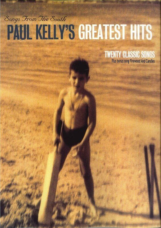 Paul Kelly - Songs from the South Greatest Hits PVG Songbook