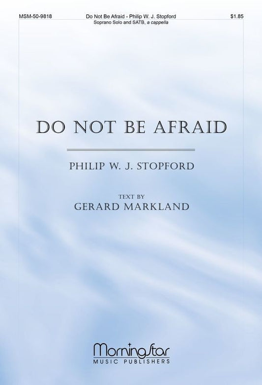 Do Not Be Afraid SATB/Soprano Solo A Cappella