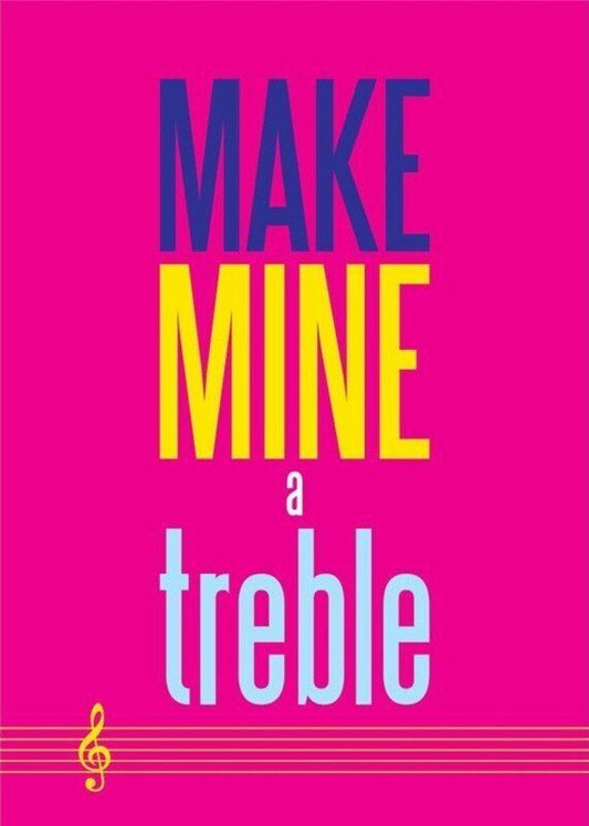 Make Mine a Treble Greeting Card by My World