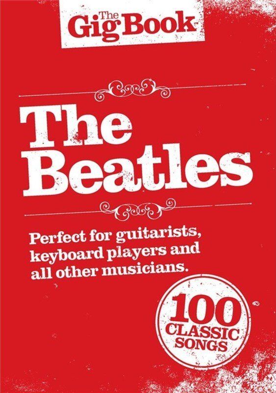 The Gig Book - The Beatles: Sheet Music for Guitar, Keyboard, Piano with Lyrics, Chords & Melody Line
