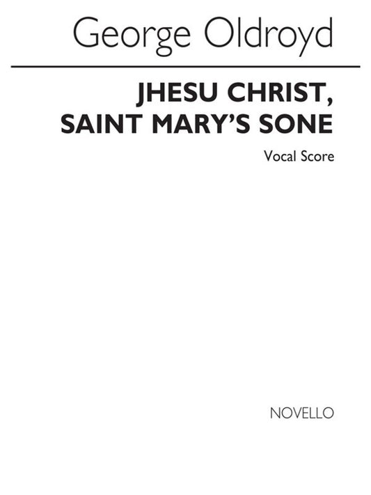 Oldroyd - Jhesu Christ Saint Marys Sone Vocal Score