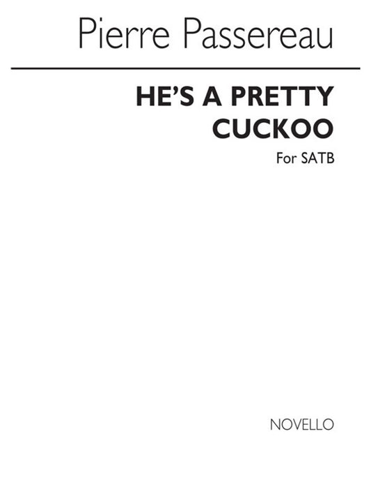 Passereau Hes A Pretty Cuckoo SATB