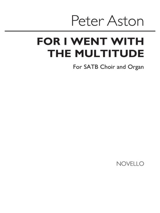 Aston For I Went With Multitude SATB