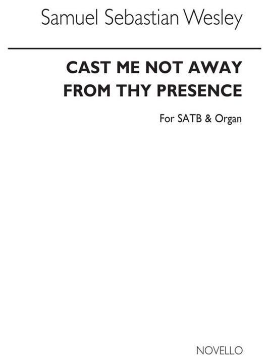 Wesley Cast Me Not Away SSATTB