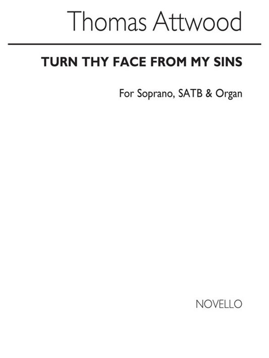 Attwood Turn Thy Face My Sins SATB