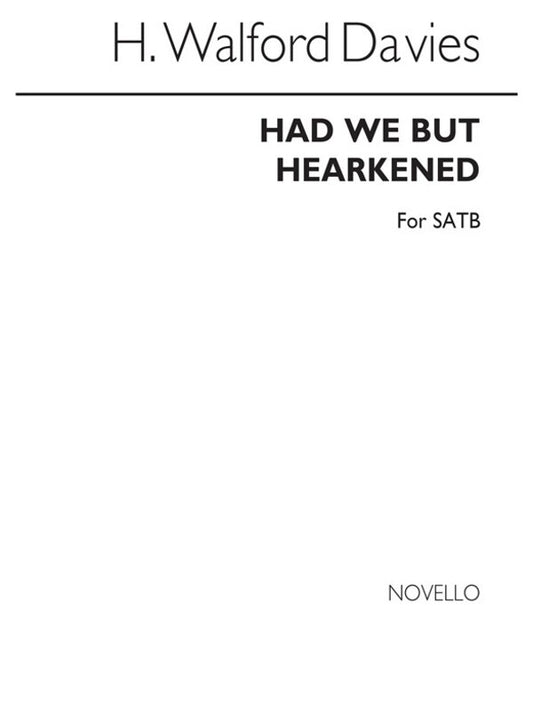 Walford Davies Had We Hearkened SATB