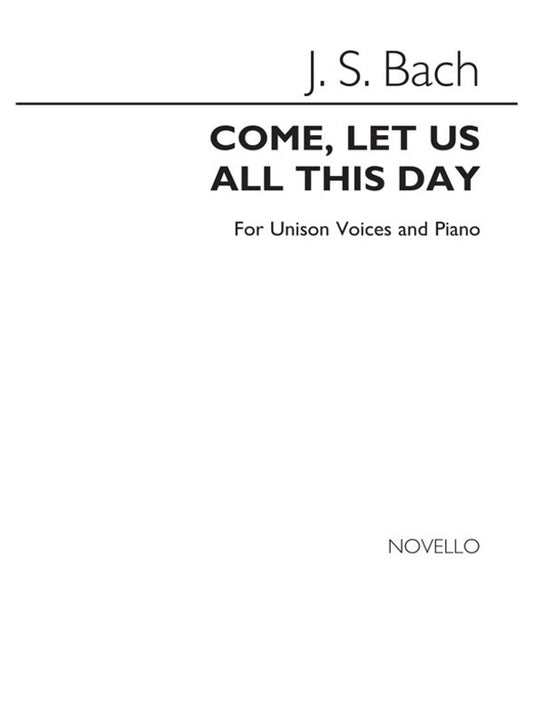 Bach Come Let Us All This Day Unison