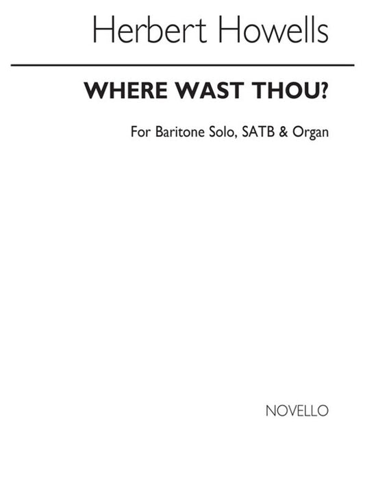 Howells Where Wast Thou SATB