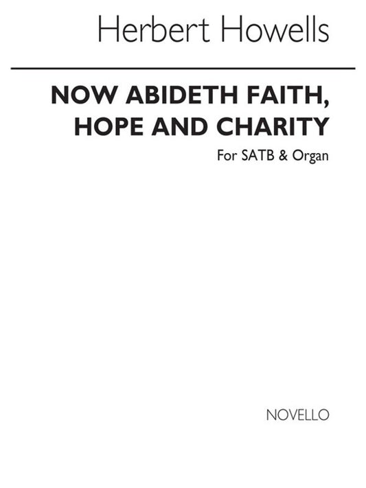 Howells Now Abideth Faith SATB