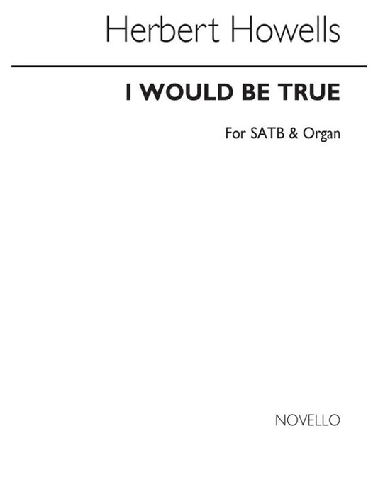 Howells I Would Be True SATB
