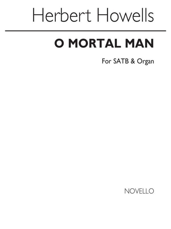 Howells O Mortal Man Choir & Organ