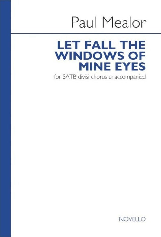 Let Fall The Windows: Paul Mealor SATB