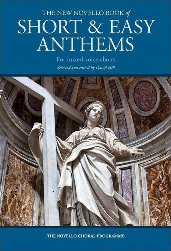 New Novello Book of Short & Easy Anthems for Mixed-Voice Choirs SATB with Organ Accompaniment