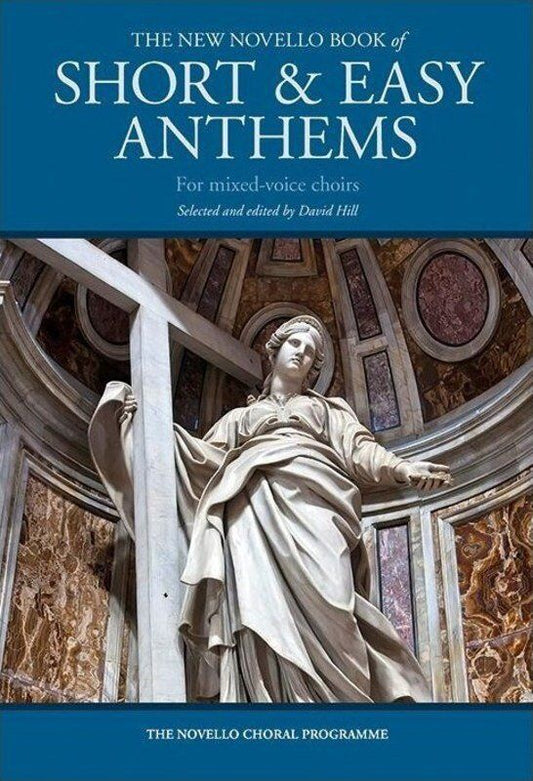 New Novello Book of Short & Easy Anthems for Mixed-Voice Choirs SATB with Organ Accompaniment