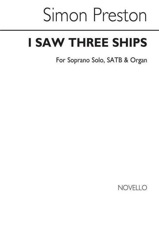 I Saw Three Ships for Soprano Solo/SATB/Organ by Simon Preston, Novello, 8 Pages