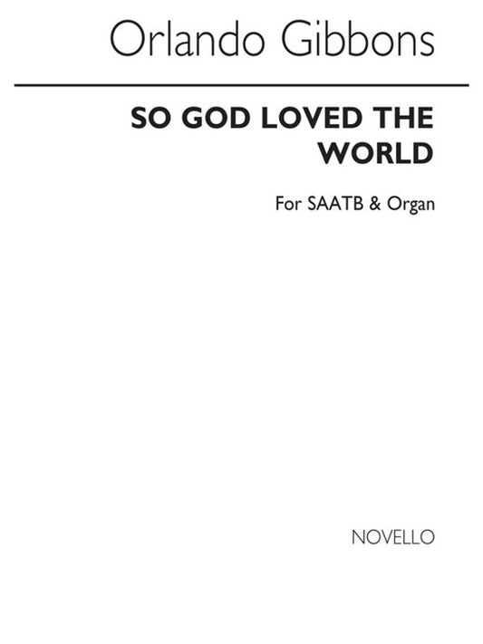 Gibbons So God Loved SAATB/Org (Arc)