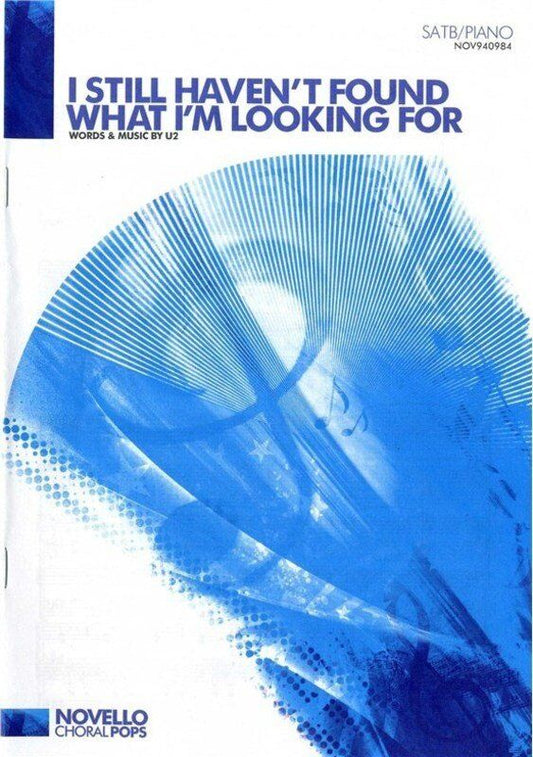 I Still Haven't Found What I'm Looking For SATB/Piano Arrangement