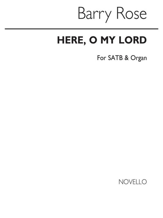 Here O My Lord (SATB/Organ) Barry Rose