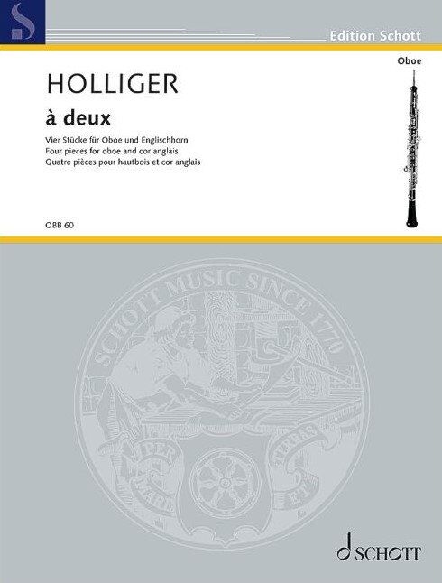 Holliger - A Deux 4 Pieces for Oboe/Cor Anglais, Schott Music, 16 Pages, 12 Mins Playing Time