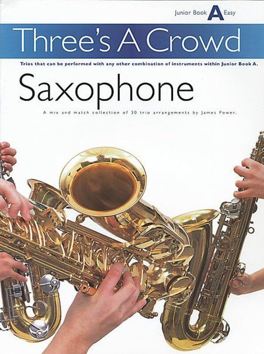 Three's A Crowd Junior Book A Easy Saxophone