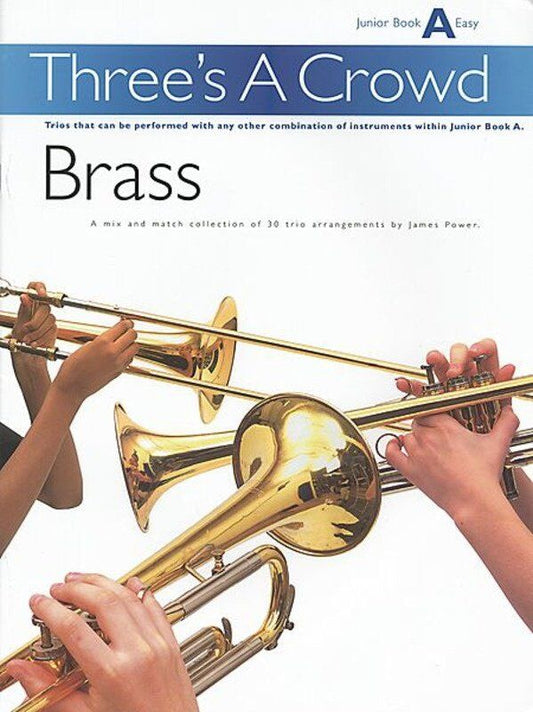 Three's A Crowd Junior Book A Brass Trio for Two Trumpets and Trombone
